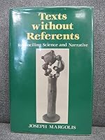 Texts Without Referents: Reconciling Science and Narrative (Persistence of Reality, Vol 3) 0631163190 Book Cover