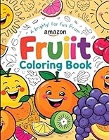 Fruit Fun Coloring Book for Kids Ages 3-6: Big, Simple, and Sweet Fruit Designs for Toddlers and Preschoolers B0F5HNR6RZ Book Cover