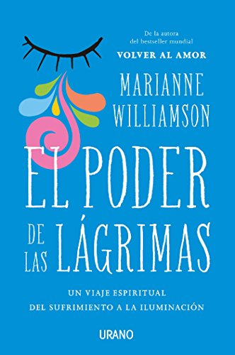 El Poder De Las Lágrimas: El Viaje Espiritual Del Sufrimiento A La Iluminación Crecimiento Personal El Poder De Las Lágrimas: El Viaje Espiritual Del Sufrimiento A La Iluminación Crecimiento Personal