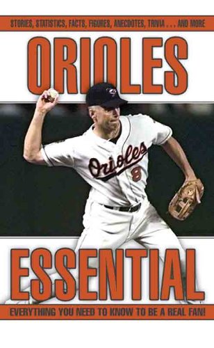Orioles Essential (Essential: Everything You Need to Know to be a Real Fan)