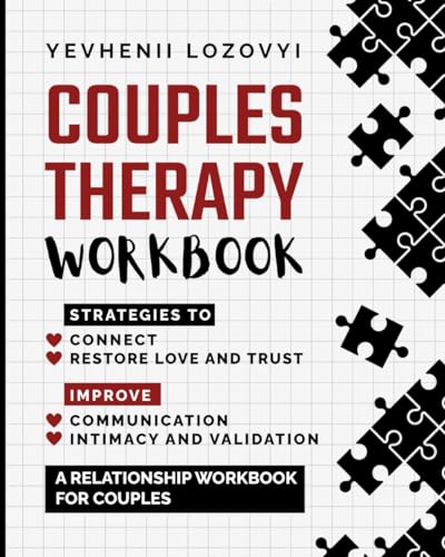 Couples Therapy Workbook: Strategies to Connect, Restore Love and Trust, Improve Communication...