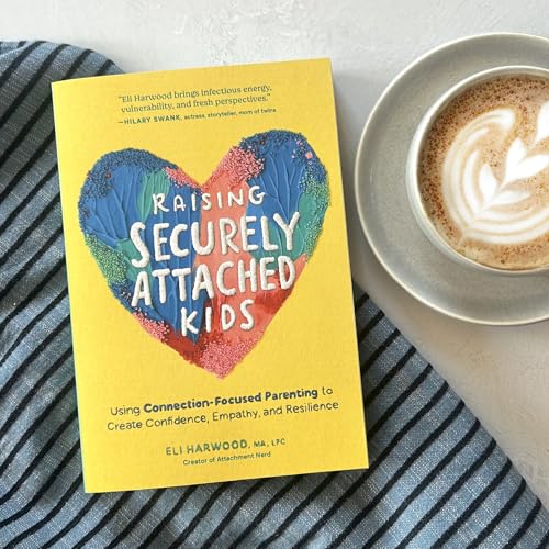 Raising Securely Attached Kids: Using Connection-Focused Parenting to Create Confidence, Empathy, and Resilience (Attachment Nerd) - Image 2