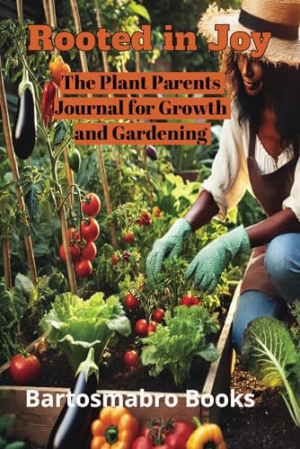 Rooted In Joy: The Plant Parents Journal For Growth And Gardening