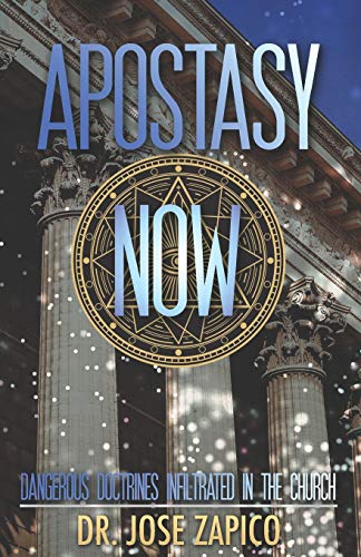 Apostasy Now: Dangerous Doctrines Infiltrated in the Church (Spanish Edition)