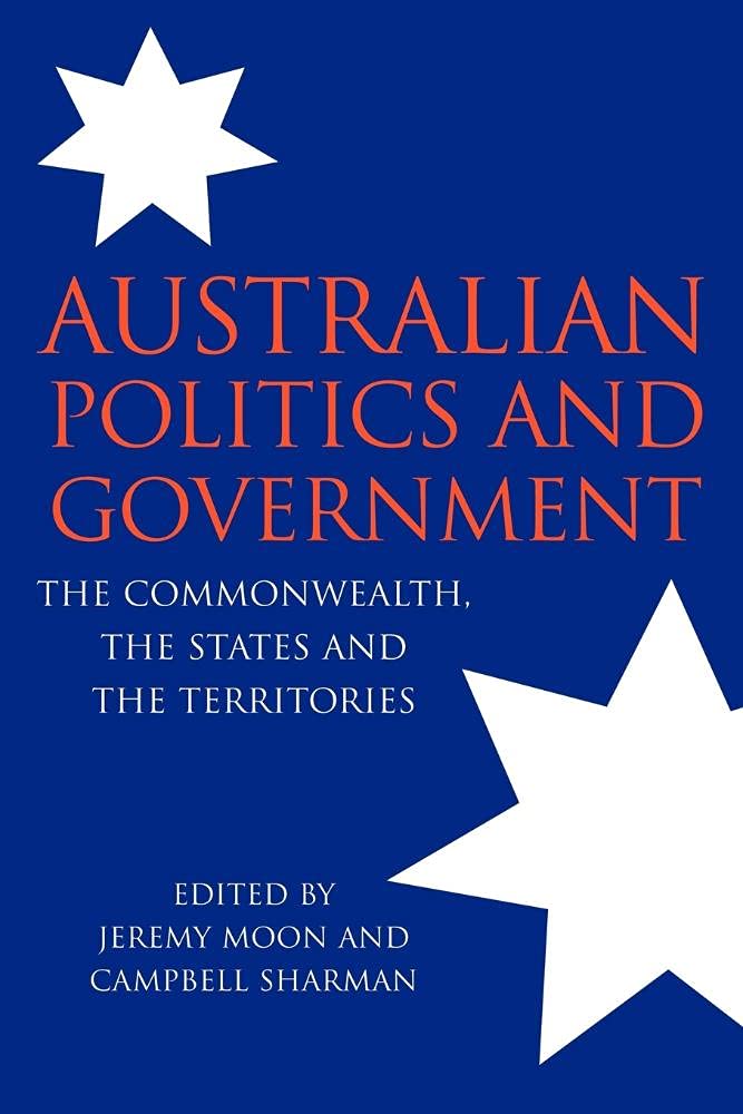 Australian Politics and Government: The Commonwealth, The States and The Territories