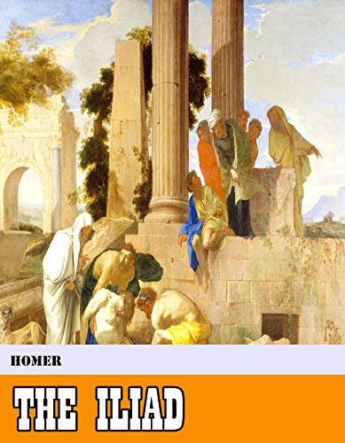 The Iliad [Original - Unabridged - Classicals - Best of all time] (ANNOTATED) (English Edition)