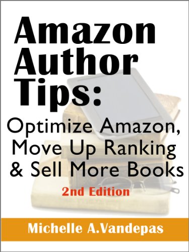 Amazon Author Tips, Optimize Amazon, Move up Ranking and Sell more Books (Author Marketing Guides- Sell More Books Book 1) (English Edition)
