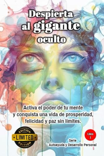 Despierta al gigante oculto: Activa el poder de tu mente y conqui...
