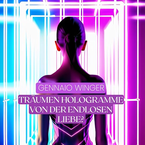 Tr&auml;umen Hologramme von der endlosen Liebe?