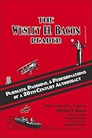 The Wesley H. Bacon Reader: Pursuits, Passions, & Peregrinations of a 20th-Century Autodidact 098179453X Book Cover