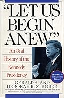 "Let Us Begin Anew": An Oral History of the Kennedy Presidency 0060922389 Book Cover