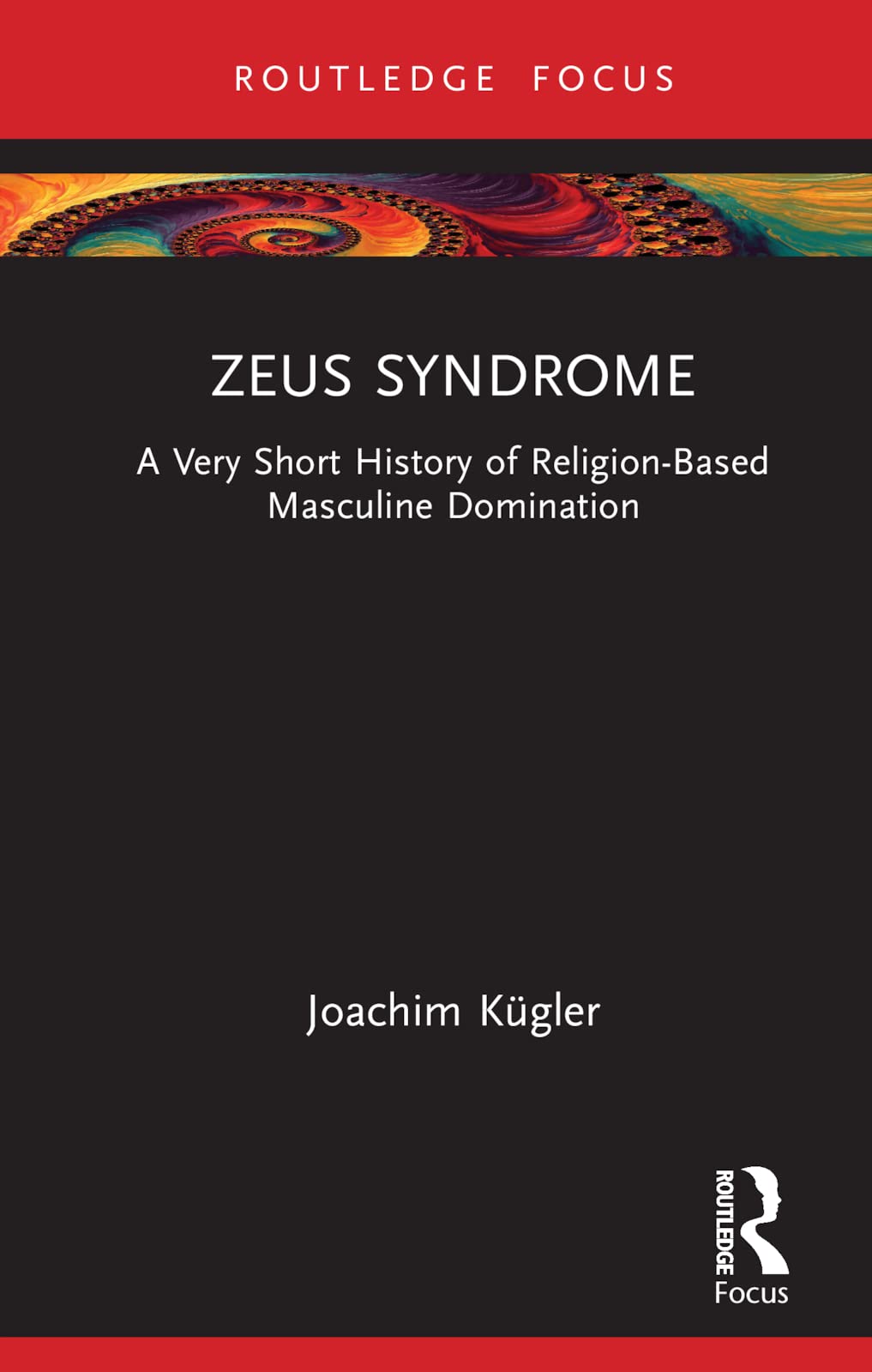 Buy Zeus Syndrome: A Very Short History of Religion-Based Masculine Domination (Rape Culture, Religion and the Bible) — BookShops.in