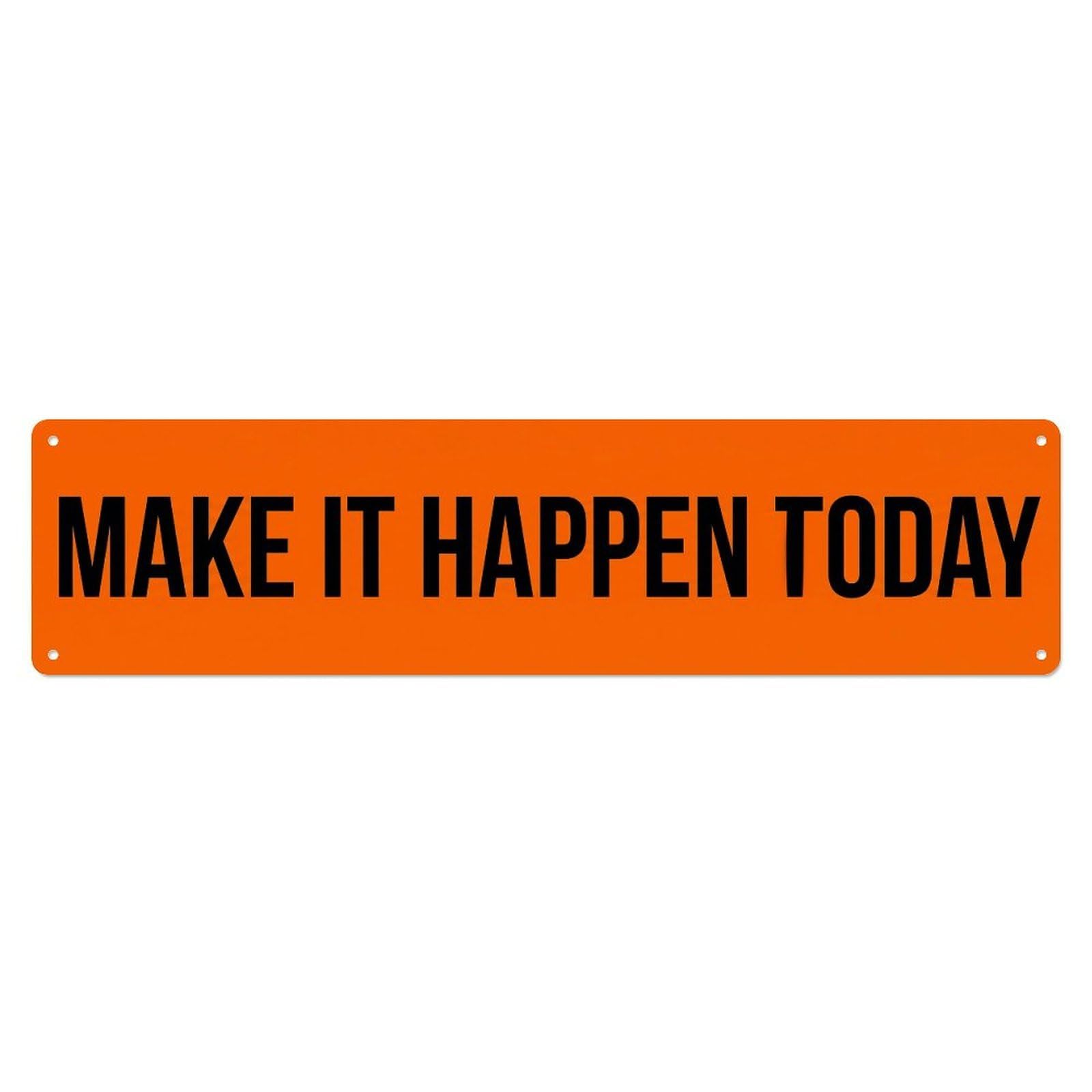 Make It Happen Today Action Metal Tin Sign