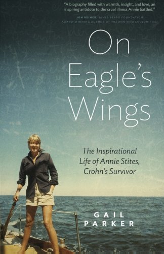 On Eagle's Wings: The Inspirational Life of Annie Stites: Crohn's Survivor