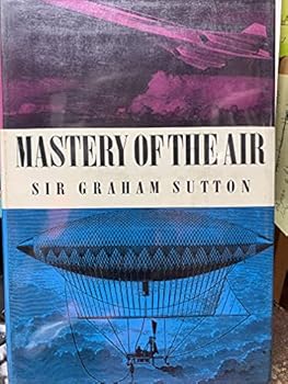 Hardcover Mastery of the Air: An Account of the Science of Mechanical Flight Book