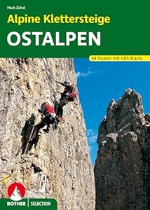 Alpine Klettersteige Ostalpen: 68 Touren mit GPS-Tracks (Rother Selection)