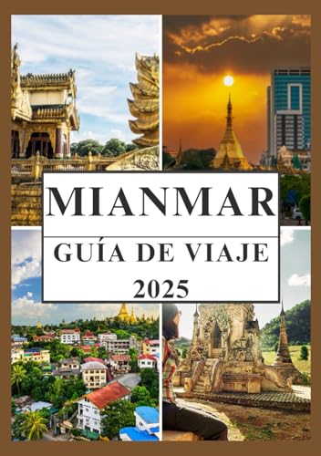 MIANMAR GUÍA DE VIAJE 2025
