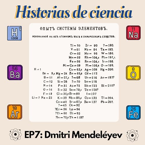 Historias de Ciencia EP7 : Dmitri Mendel&eacute;yev