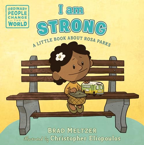 Image of I am Strong: A Little Book About Rosa Parks (Ordinary People Change the World)