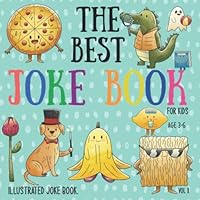 The Best Joke Book For Kids: Illustrated Silly Jokes For Ages 3-6. Vol. ll 1800980124 Book Cover