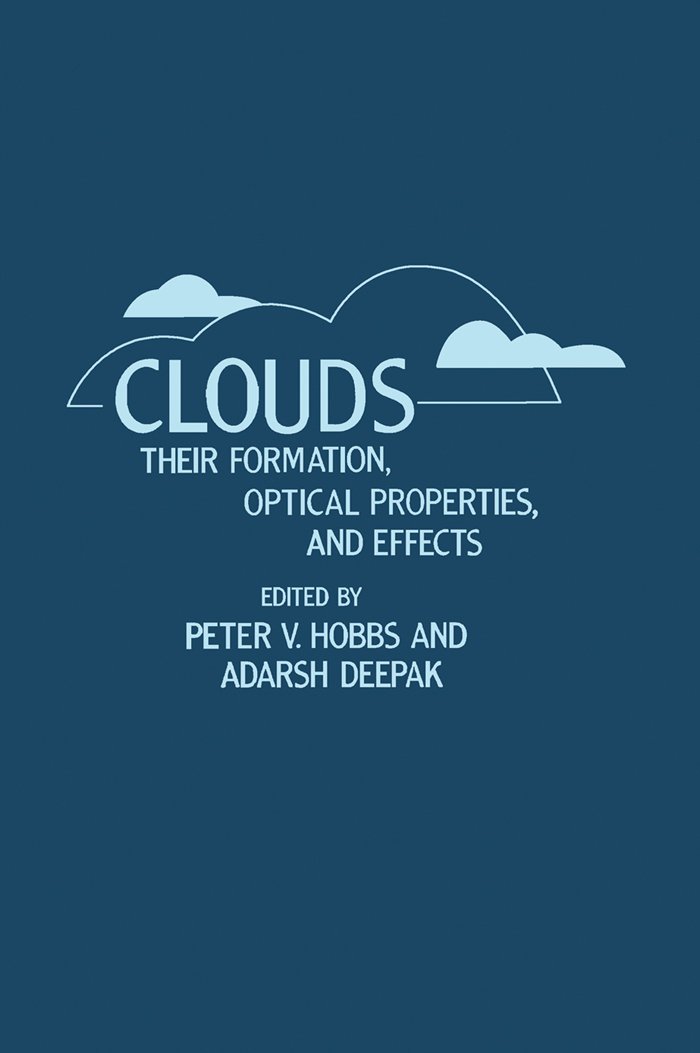 Clouds Their Formation, Optical Properties, And Effects: Their Formation, Optical Properties and Effects