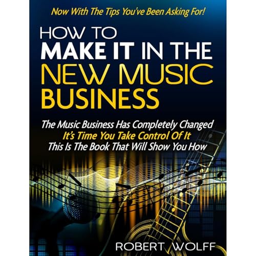 HOW TO MAKE IT IN THE NEW MUSIC BUSINESS by Robert Wolff episode artwork