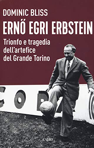 Erno Egri Erbstein. Trionfo e tragedia