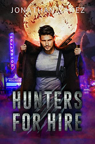 Hunters for Hire : An Urban Fantasy Action Adventure (English Edition) - Yanez, Jonathan 