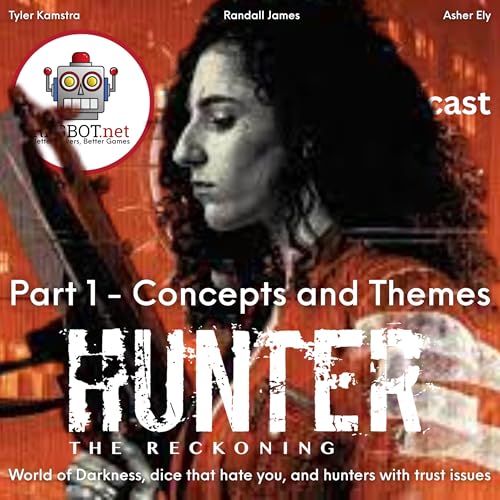 HUNTER THE RECKONING CONCEPTS AND THEMES - World of Darkness, dice that hate you, and hunters with trust issues