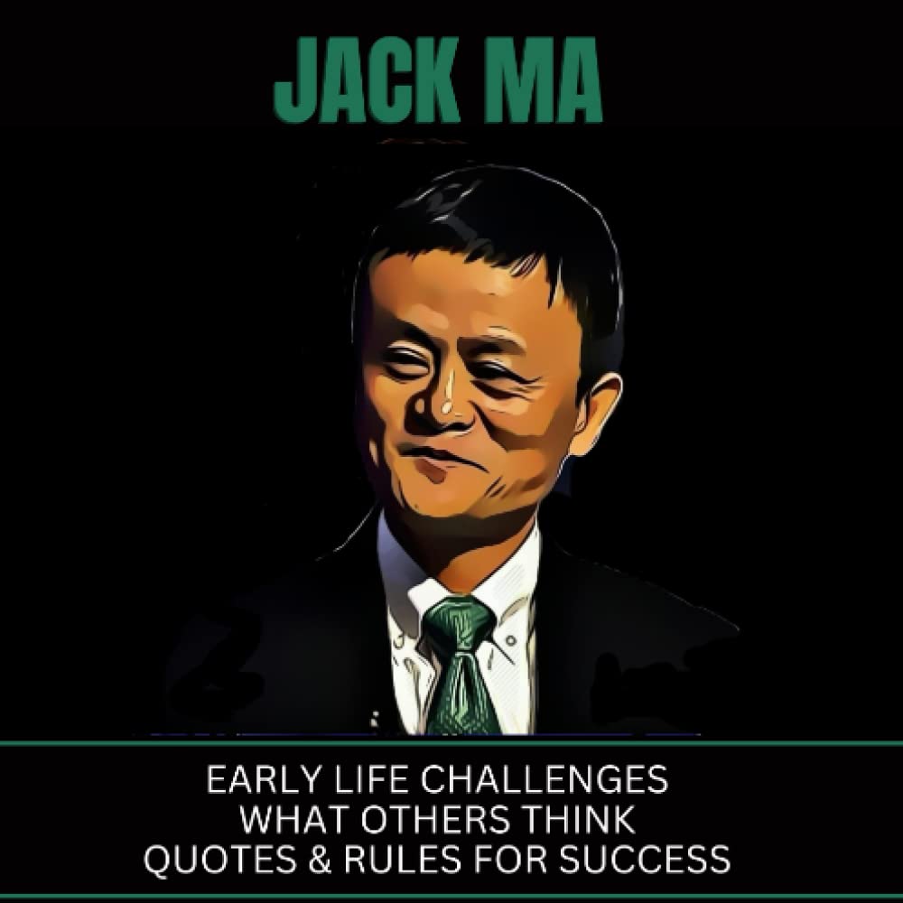 Jack Ma: Early Life Challenges, What Others Think, Quotes & Rules For Success
