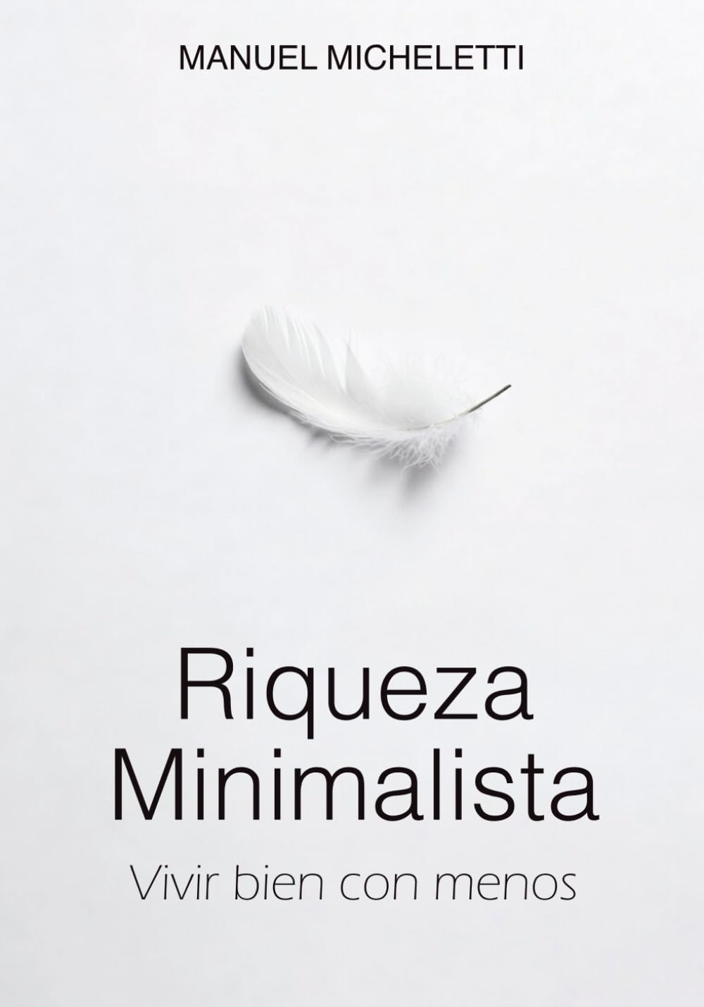 Riqueza Minimalista: Vivir bien con menos