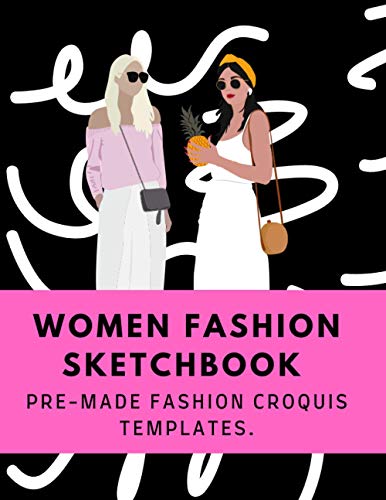 WOMEN FASHION SKETCHBOOK PRE-MADE FASHION CROQUIS TEMPLATES: Fashion figures serve
