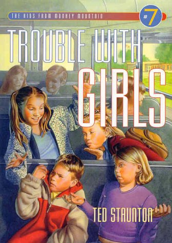 Trouble with Girls (The Kids from Monkey Mountain) Staunton, Ted