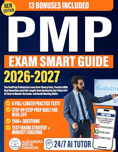PMP Exam Smart Guide: The FastPrep Protocol to Learn Core Theory Fast, Practice With Real Questions and Full-Length Tests Backed by the Prime 24/7 AI Tutor to Master the Exam and Avoid Wasting $500+