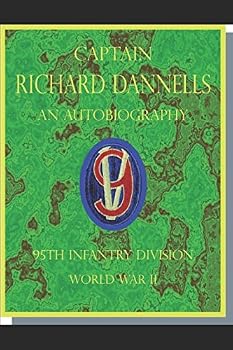 Paperback Captain Richard Dannells An Autobiography 95th Infantry Division: World War II Book