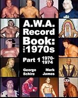 A.W.A. Record Book: The 1970s Part 1 1970-1974 1492242292 Book Cover