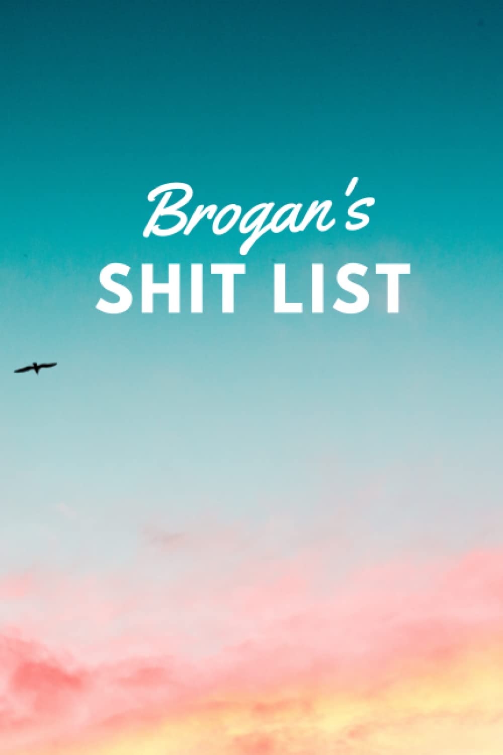 Brogan's Shit List: Personalised Name Journal for Brogan - Lined Notebook Birthday Present for Brogan - 6x9 inches - 110 pages
