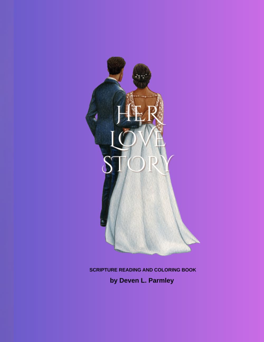HER LOVE STORY: SCRIPTURE AND COLORING BOOK