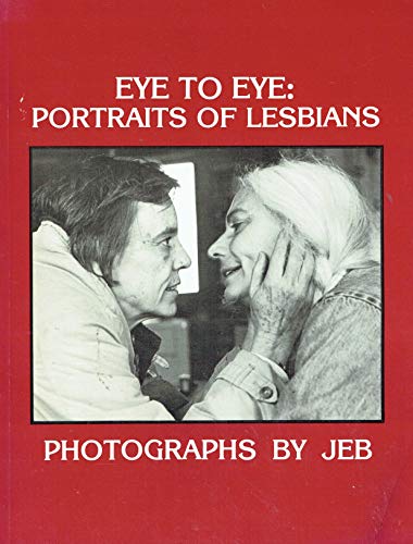 Eye to Eye: Portraits of Lesbians, Photographs ... 0960317600 Book Cover