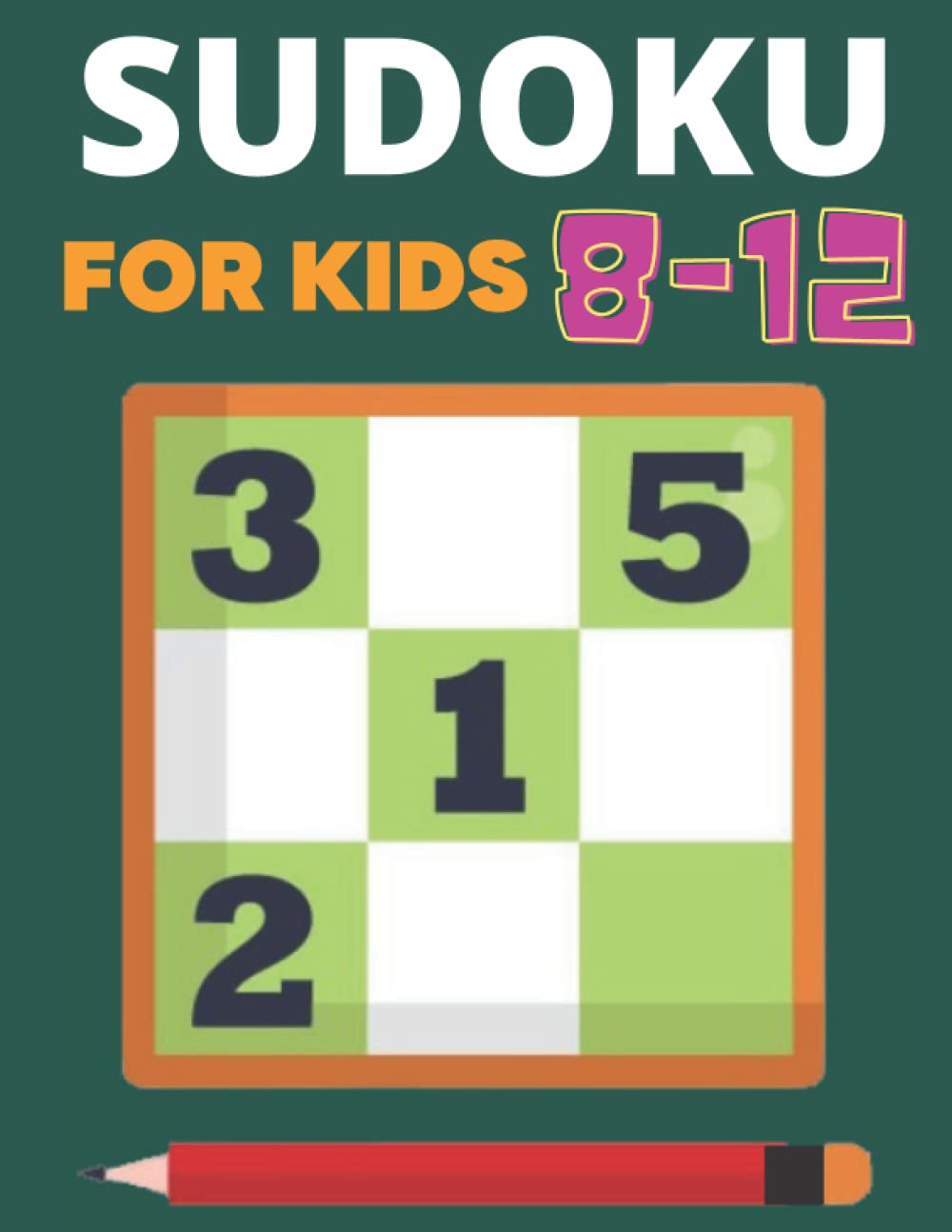 Sudoku for Kids 8-12: 50 Sudoku Puzzles for Kids with Solutions