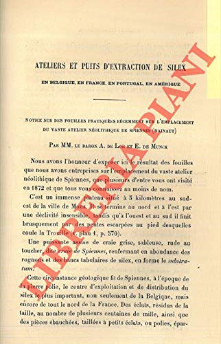 Ateliers et puits d'extraction de silex en Belgique, en France, en Portugal, en Amerique. 1. Notice sur des fouilles pratiquees recemment sur l'emplacement du...