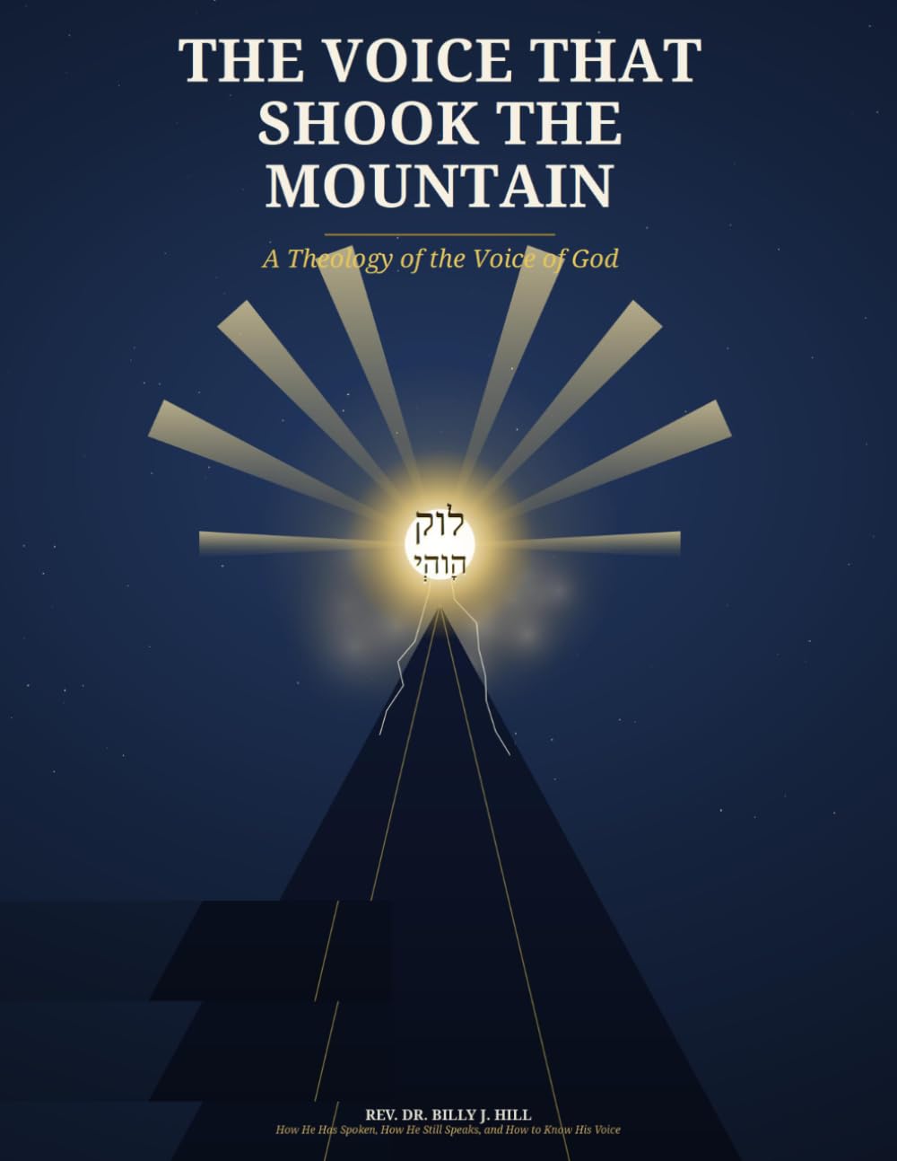 The Voice That Shook the Mountain: A Theology of the Voice of God: How He Has Spoken, How He Still Speaks, and How to Know His Voice