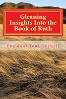 Gleaning Insights Into the Book of Ruth: Modern Day Parallels 154689103X Book Cover