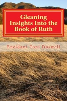 Paperback Gleaning Insights Into the Book of Ruth: Modern Day Parallels Book