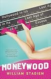Moneywood: Hollywood in Its Last Age of Excess