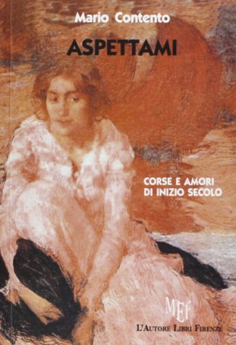  Aspettami. Corse e amori di inizio secolo