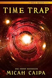 Time Trap: Red Moon science fiction, time travel trilogy book 1 (Red Moon Trilogy)