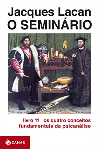 O Seminário, livro 11: Os quatro conceitos fundamentais da psican...