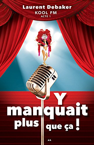 Y manquait plus que ça!: KOOL FM - ACTE 1 Livre eBook France
