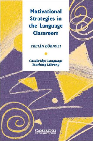 Motivational Strategies in the Language Classroom (Cambridge Language Teaching Library) eBook : Dörnyei, Zoltán: Amazon.co.uk: Books